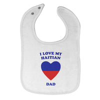 Cloth Bibs for Babies I Love My Haitian Dad Countries Baby Accessories Cotton - Cute Rascals