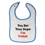 Cloth Bibs for Babies You Beat Your Dupa I'M Polish Baby Accessories Cotton - Cute Rascals