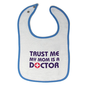 Cloth Bibs for Babies Trust Me My Mom Is A Doctor Mom Mothers Day Cotton