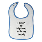 Cloth Bibs for Babies I Listen to Hip Hop with My Daddy Dad Father's Day Funny - Cute Rascals