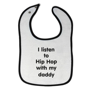 Cloth Bibs for Babies I Listen to Hip Hop with My Daddy Dad Father's Day Funny
