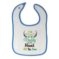 Cloth Bibs for Babies I'M Proof That My Daddy Does Not Hunt All The Time Cotton