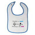 Cloth Bibs for Babies Daddy's A Lawyer but Mommy's Judge Dad Funny Style B
