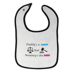 Cloth Bibs for Babies Daddy's A Lawyer but Mommy's Judge Dad Funny Style B - Cute Rascals