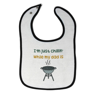 Cloth Bibs for Babies I'M Just Chillin While My Dad Grilling Bbq Grill Master