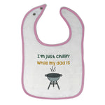 Cloth Bibs for Babies I'M Just Chillin While My Dad Grilling Bbq Grill Master - Cute Rascals
