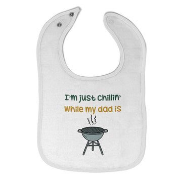 Cloth Bibs for Babies I'M Just Chillin While My Dad Grilling Bbq Grill Master
