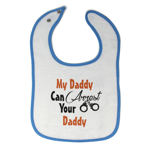 Cloth Bibs for Babies My Daddy Can Arrest Your Daddy Policeman Cop Cotton - Cute Rascals