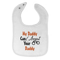 Cloth Bibs for Babies My Daddy Can Arrest Your Daddy Policeman Cop Cotton