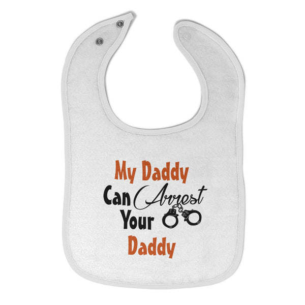 Cloth Bibs for Babies My Daddy Can Arrest Your Daddy Policeman Cop Cotton - Cute Rascals