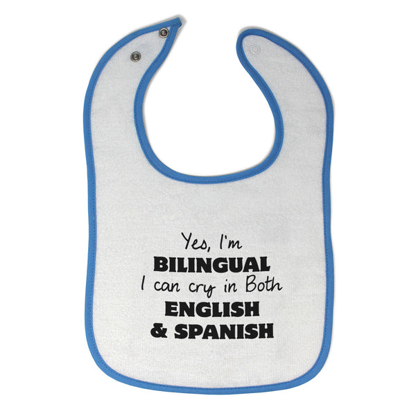 Cloth Bibs for Babies Yes I Am Bilingual I Can Cry in Both English and Spanish - Cute Rascals