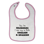 Cloth Bibs for Babies Yes I Am Bilingual I Can Cry in Both English and Spanish - Cute Rascals