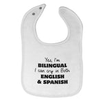 Cloth Bibs for Babies Yes I Am Bilingual I Can Cry in Both English and Spanish - Cute Rascals