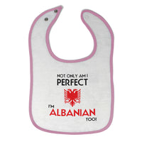 Cloth Bibs for Babies Not Only I'M Perfect I'M Albanian Too A Funny Cotton - Cute Rascals