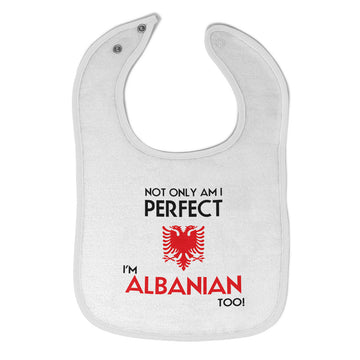 Cloth Bibs for Babies Not Only I'M Perfect I'M Albanian Too A Funny Cotton