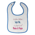 Cloth Bibs for Babies When Mom Says No I Just Call Nana Papa Baby Accessories