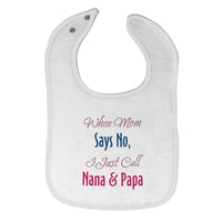 Cloth Bibs for Babies When Mom Says No I Just Call Nana Papa Baby Accessories - Cute Rascals