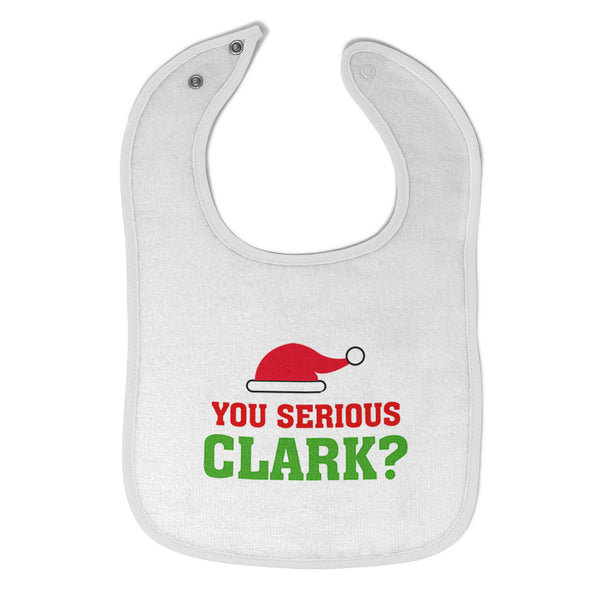 Cloth Bibs for Babies You Serious Clark B Funny Humor Baby Accessories Cotton - Cute Rascals