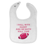 Cloth Bibs for Babies I Roll with Daddy and We Both Roll Tide Baby Accessories - Cute Rascals