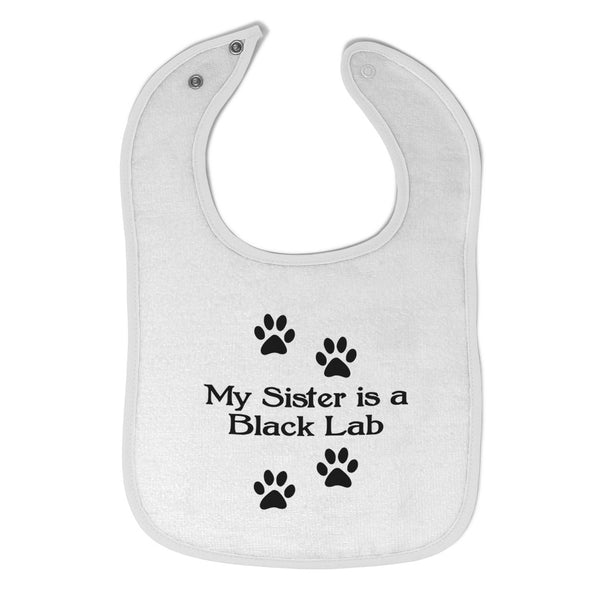 Cloth Bibs for Babies My Sister Is A Black Lab Dog Lover Pet Baby Accessories - Cute Rascals