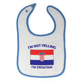 Cloth Bibs for Babies I'M Not Yelling I Am Croatian Croatia Countries Cotton