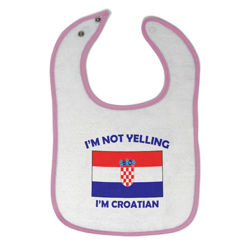 Cloth Bibs for Babies I'M Not Yelling I Am Croatian Croatia Countries Cotton