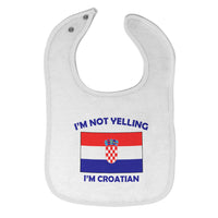 Cloth Bibs for Babies I'M Not Yelling I Am Croatian Croatia Countries Cotton - Cute Rascals