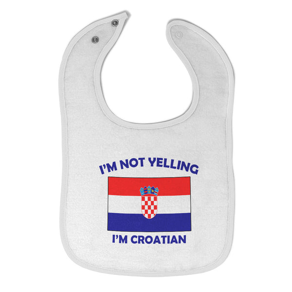 Cloth Bibs for Babies I'M Not Yelling I Am Croatian Croatia Countries Cotton - Cute Rascals