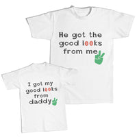 Daddy and Me Outfits He Got The Good Looks from Me - I My Daddy Hands Cotton