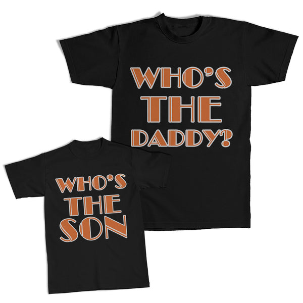 Daddy and Me Outfits Who Is The Daddy - Who Is The Son Cotton
