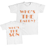 Daddy and Me Outfits Who Is The Daddy - Who Is The Son Cotton