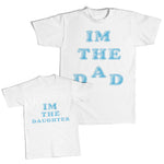 Daddy and Me Outfits I Am The Daughter - I Am The Dad Cotton
