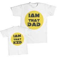 Daddy and Me Outfits I Am That Dad - I Am That Kid Cotton