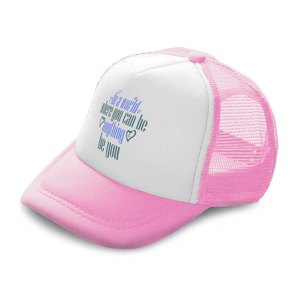 Kids Trucker Hats World Where You Can Be Anything Love Boys Hats & Girls Hats - Cute Rascals