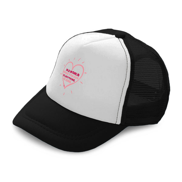 Kids Trucker Hats In A World Where You Can Be Anything Be Kind A Cotton - Cute Rascals