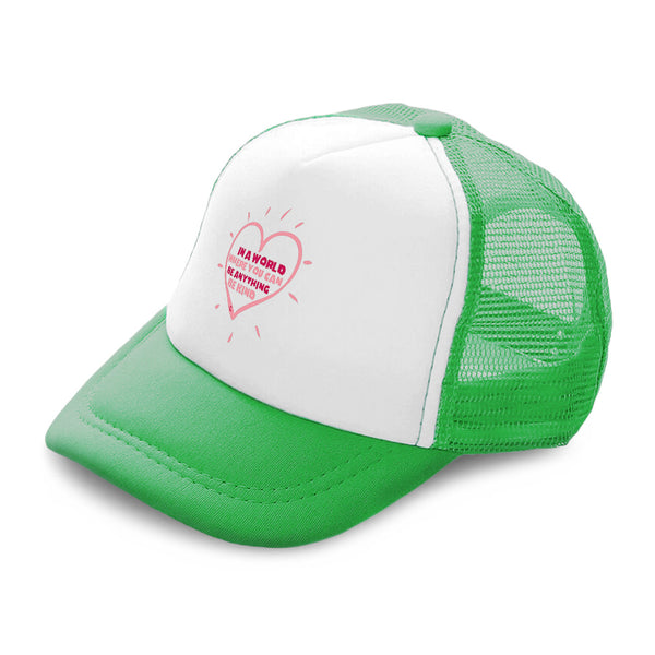 Kids Trucker Hats In A World Where You Can Be Anything Be Kind A Cotton - Cute Rascals