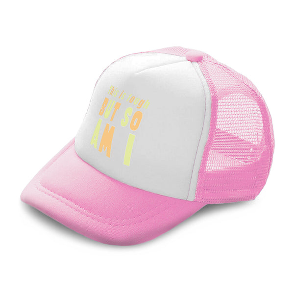 Kids Trucker Hats This Is Tough but So Am I Boys Hats & Girls Hats Cotton - Cute Rascals