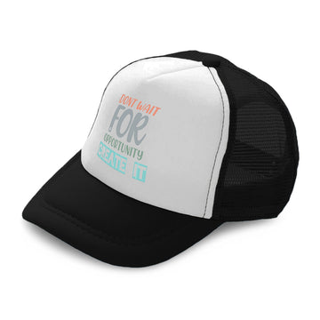 Kids Trucker Hats Do Not Wait for Opportunity Create It Boys Hats & Girls Hats