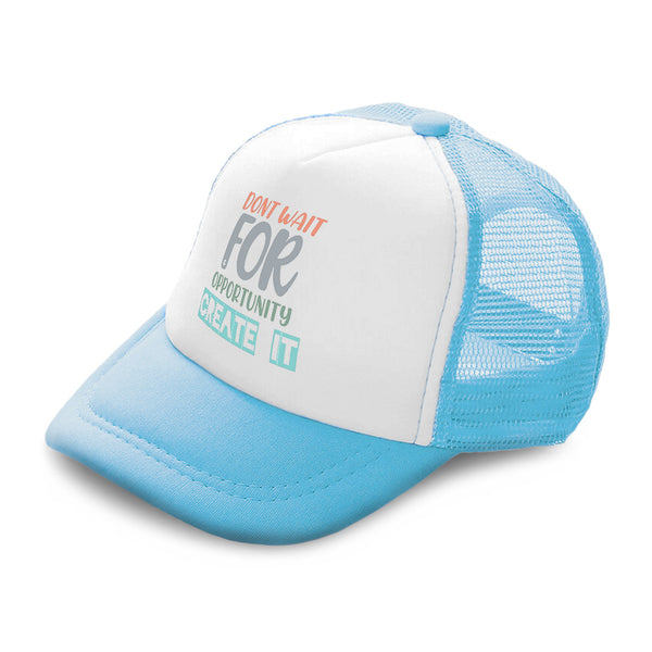 Kids Trucker Hats Do Not Wait for Opportunity Create It Boys Hats & Girls Hats - Cute Rascals