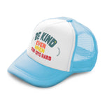 Kids Trucker Hats Be Kind Even When Stuff Gets Hard Boys Hats & Girls Hats - Cute Rascals