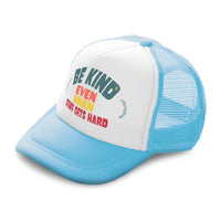 Kids Trucker Hats Be Kind Even When Stuff Gets Hard Boys Hats & Girls Hats - Cute Rascals