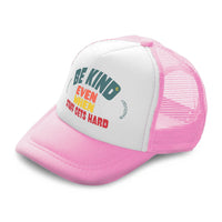 Kids Trucker Hats Be Kind Even When Stuff Gets Hard Boys Hats & Girls Hats - Cute Rascals