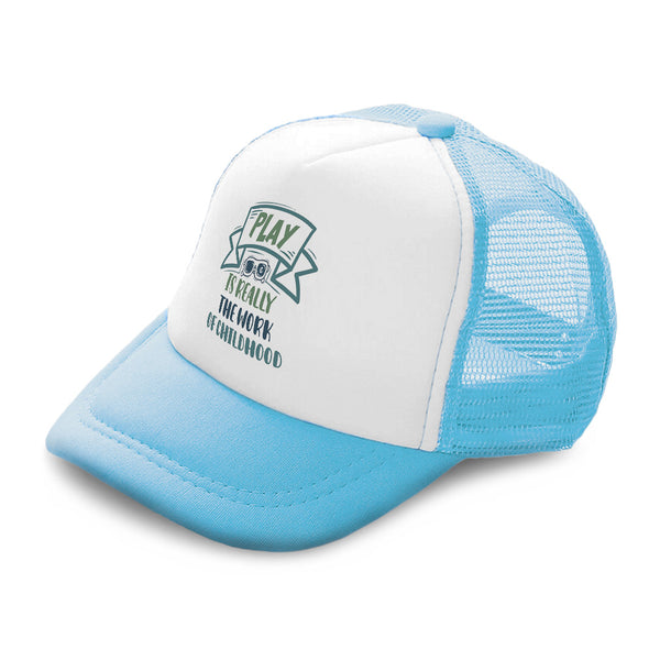 Kids Trucker Hats Play Is Really The Work of Childhood Boys Hats & Girls Hats - Cute Rascals