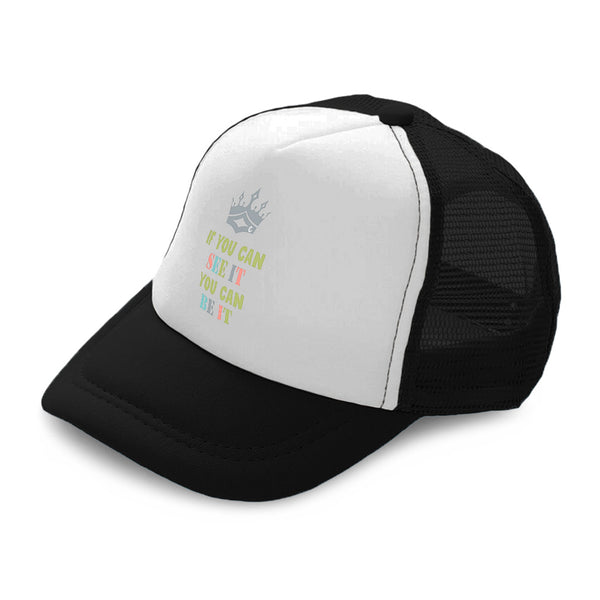 Kids Trucker Hats If You Can See It You Can Be It Crown Boys Hats & Girls Hats - Cute Rascals