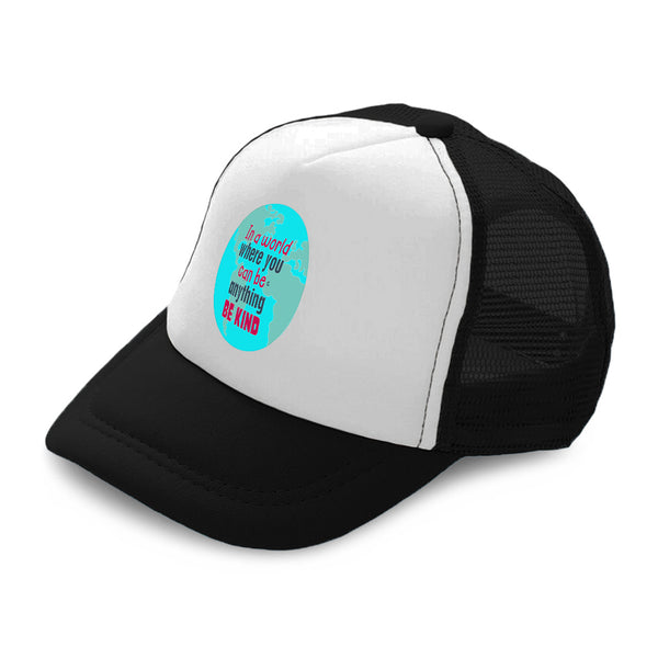 Kids Trucker Hats In A World Where You Can Be Anything Boys Hats & Girls Hats - Cute Rascals