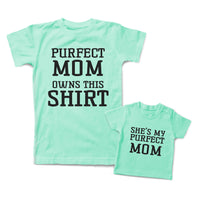 Mommy and Me Outfits She Is My Perfect Mom Owns This Shirt Cotton