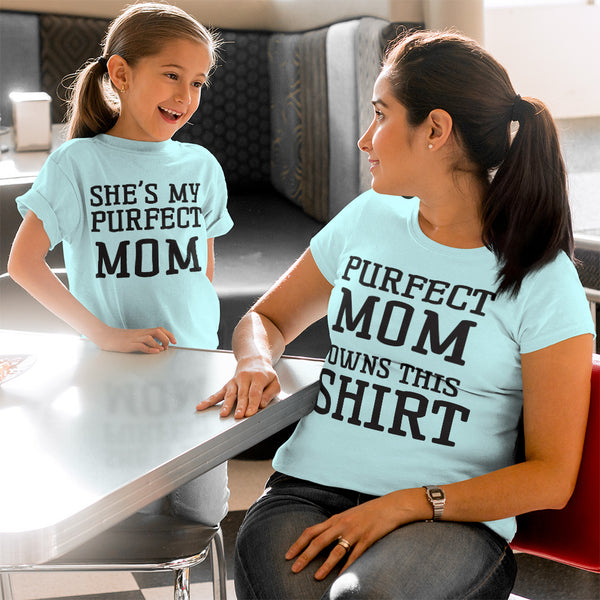 She Is My Perfect Mom Owns This Shirt