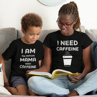 I Need Caffeine Coffee Cup I Am The Reason Mama Needs