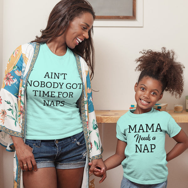 Mama Needs A Nap Not Nobody Got Time for Naps