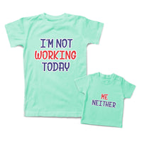 Mommy and Me Outfits I Am Not Working Today Me Neither Funny Cotton